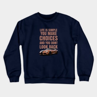Life is simple, you make choices and you dont look back Crewneck Sweatshirt